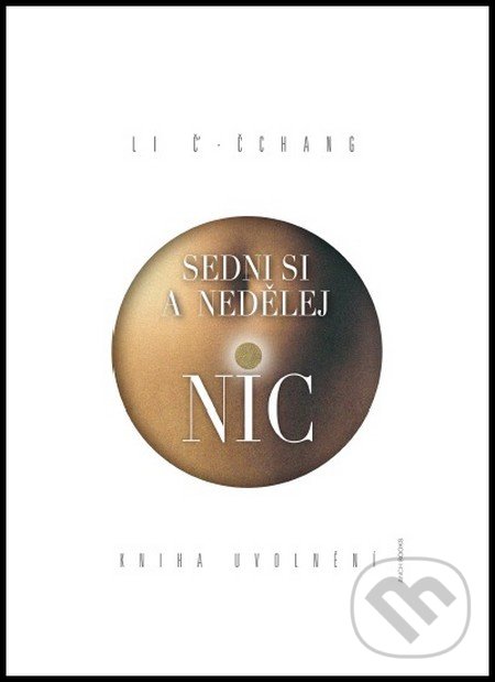 Kniha: Sedni si a nedělej nic (Li Č’-Čchang). Anch-books, 2017